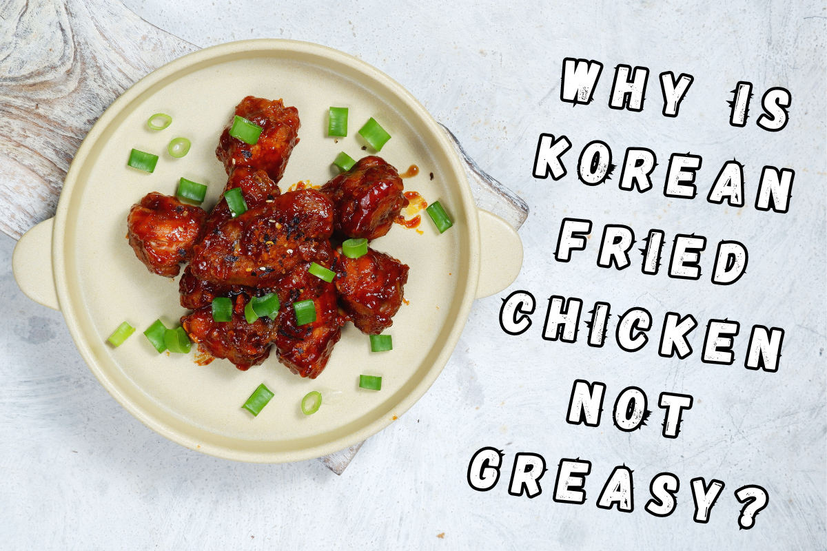 Why is Korean fried chicken not greasy